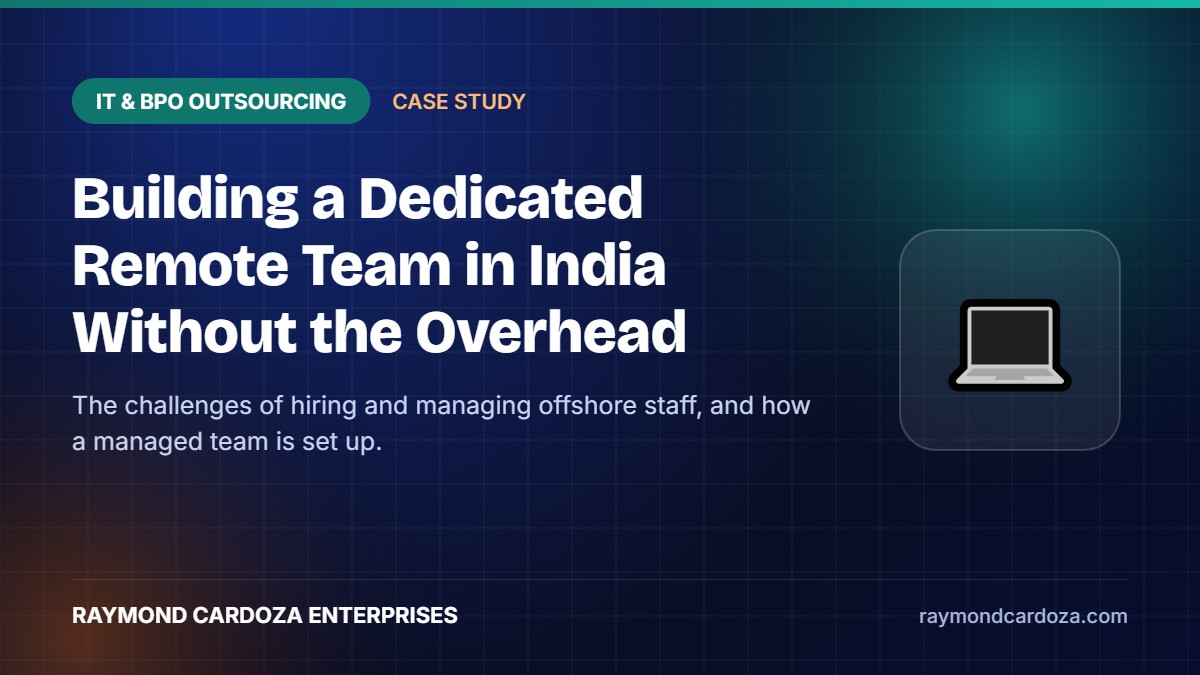 Building a Dedicated Remote Team in India Without the Overhead: A Case Study