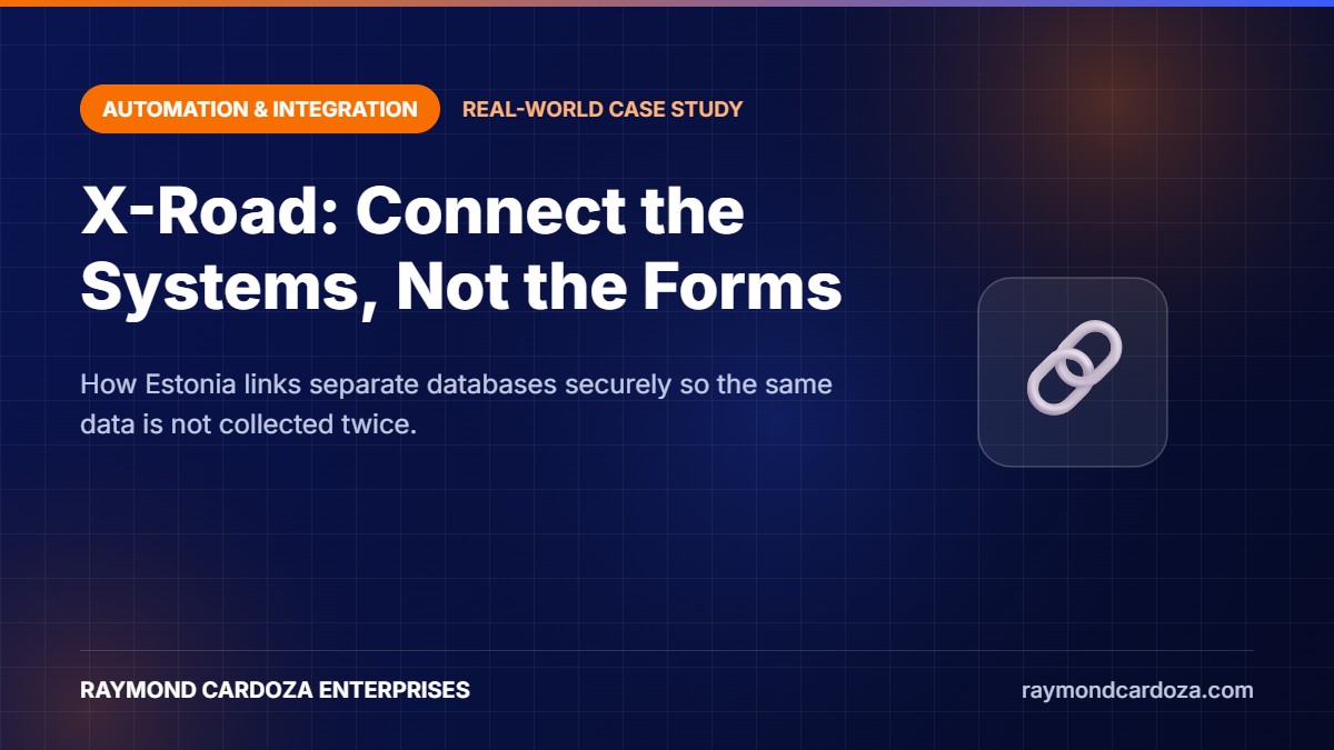 How Estonia’s X-Road Lets Systems Share Data So People Do Not Fill the Same Form Twice: An Automation Case Study